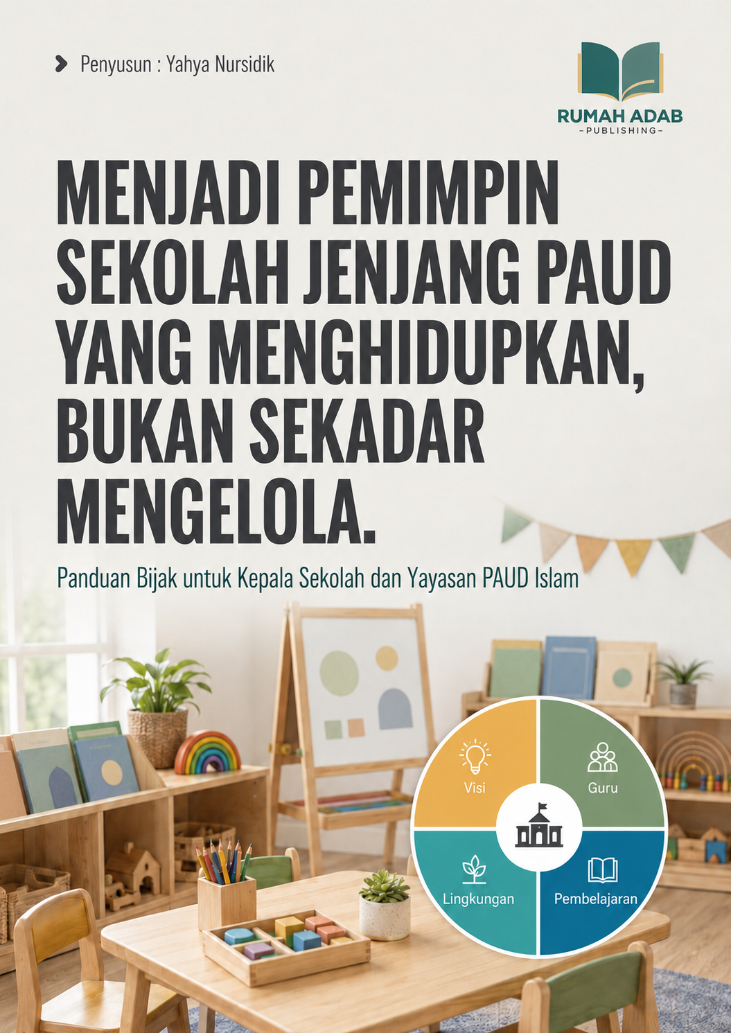 Sampul e-book Menjadi Pemimpin Sekolah Jenjang PAUD yang Menghidupkan, Bukan Sekadar Mengelola